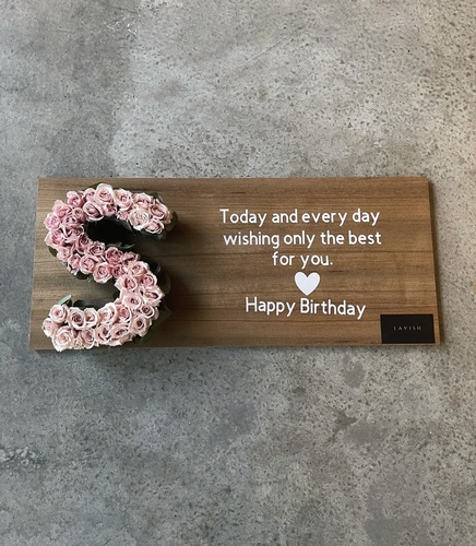 Lavish Board - baby roses letter
 Print on the board: “Today and every day  wishing only the best for you Happy Birthday”